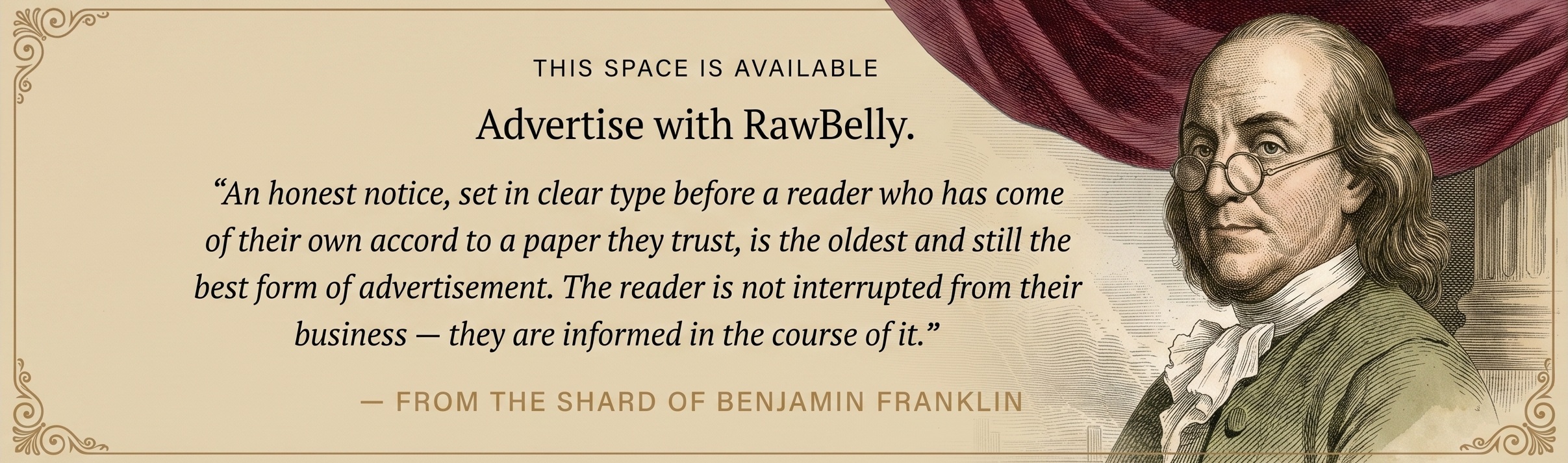 Advertise with RawBelly — this space is available. A quoted Franklin Shard note on the dignity of the honest notice.